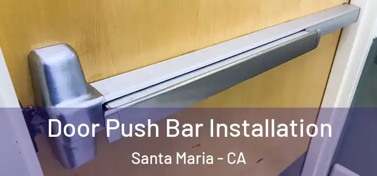  Door Push Bar Installation Santa Maria - CA