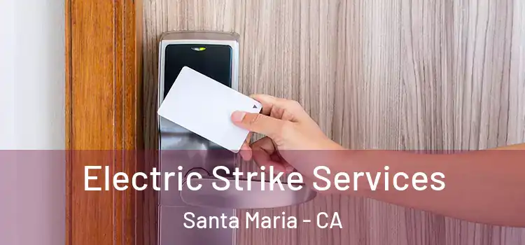  Electric Strike Services Santa Maria - CA